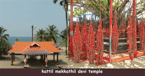 Kattil Mekkathil Devi Temple: A Must.